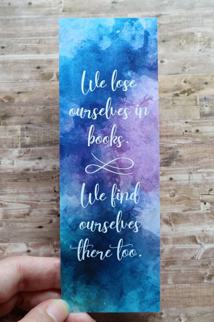 We lose ourselves in books. We find ourselves there too. - Printable bookmarks w...