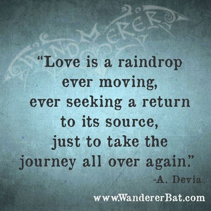 Love Is A Raindrop Ever Moving Ever Seeking A Return To Its Source Mesmerizing A Return To Love Quotes Love Is A Raindrop Ever Moving Ever Seeking A Return To Its Source Mesmerizing A Return To Love Quotes