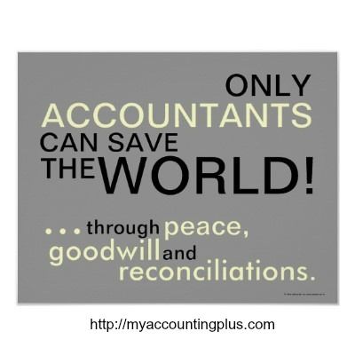 Only Accountants Can Save The World Through Peace Goodwill And Fascinating Accounting Quotes Only Accountants Can Save The World Through Peace Goodwill And Fascinating Accounting Quotes