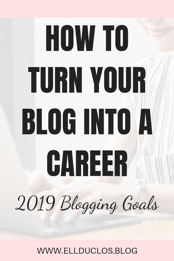 10 Blogging Goals to Turn your Blog into a Full Time Career in 2019