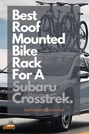 Best Roof Mounted Bike Rack For A Subaru Crosstrek | Roof mount bike