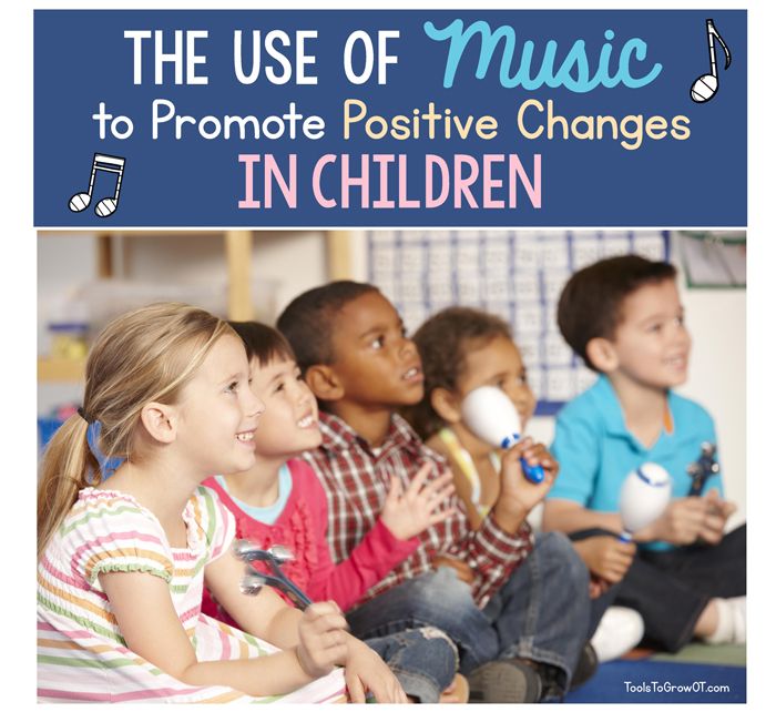 The Use of Music to Promote Positive Changes in Children Music The Use of Music to Promote Positive Changes in Children Music