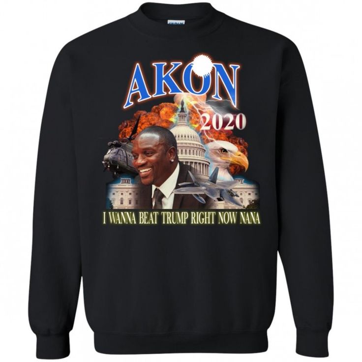Akon 2020 I Wanna Beat Trump Right Now Na Na Sweatshirt
