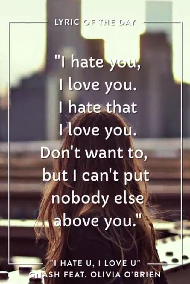 I Love You I Hate You Lyrics Carti I Hate You, I Love You - Gnash feat Olivia Brien | I hate you, Lyrics
