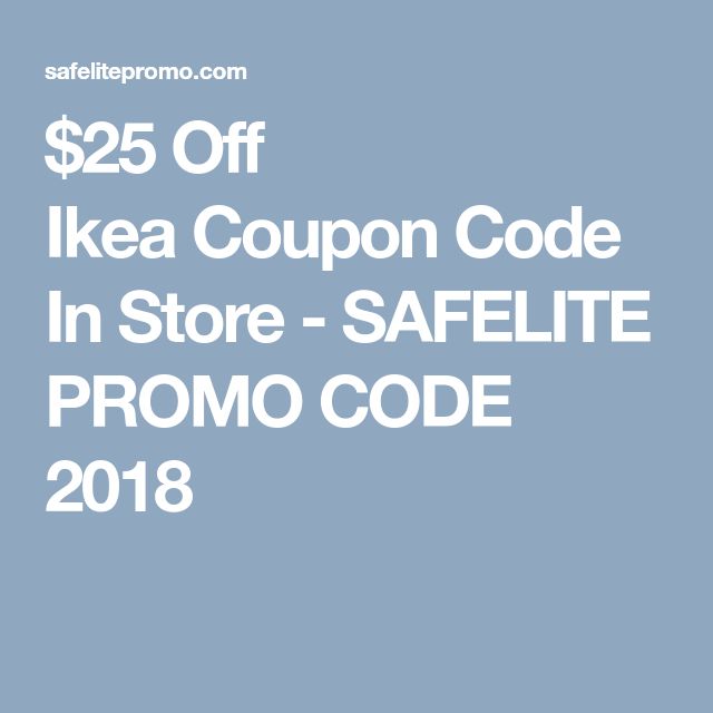 25 Off Ikea Coupon Code In Store SAFELITE PROMO CODE 2018 Ikea 25 Off Ikea Coupon Code In Store SAFELITE PROMO CODE 2018 Ikea