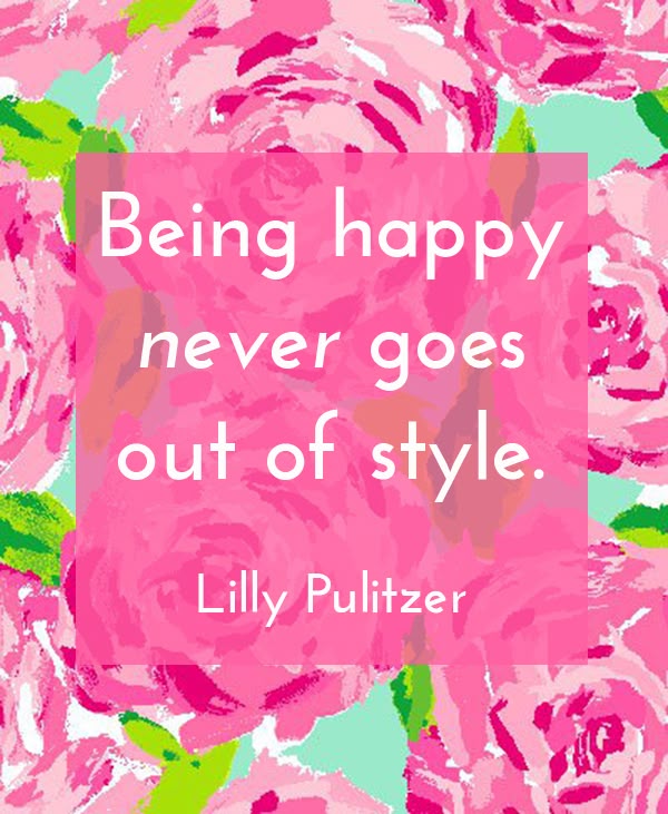 Being Happy Never Goes Out Of Style Quotes Motivation Classy Lilly Pulitzer Quotes Being Happy Never Goes Out Of Style Quotes Motivation Classy Lilly Pulitzer Quotes
