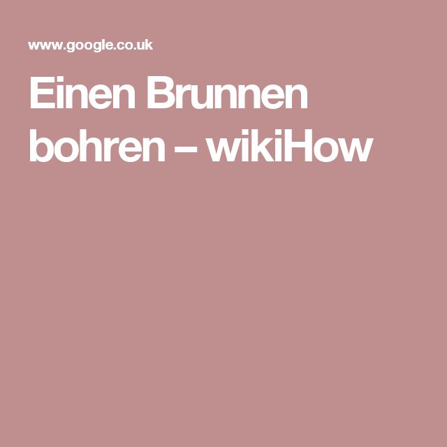 Wasserbohrung Im Garten Selber Machen Einen Brunnen bohren: 10 Schritte (mit Bildern) – wikiHow | Brunnen