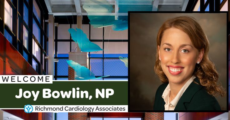 Joy Bowlin, NP to the Richmond Cardiology Associates family Joy Bowlin, NP to the Richmond Cardiology Associates family
