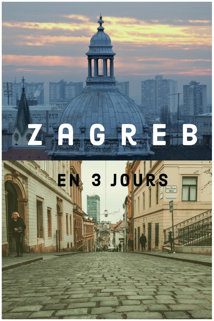 Zagreb En 3 Jours Visiter Zagreb Zagreb Visiter Croatie