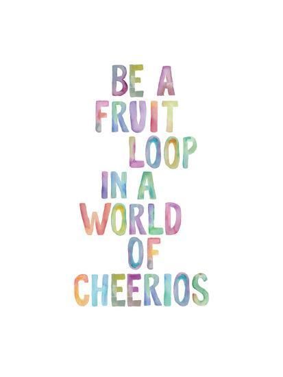 Be A Fruit Loop-Brett Wilson-Art Print #lifequotes Be A Fruit Loop-Brett Wilson-Art Print #lifequotes
