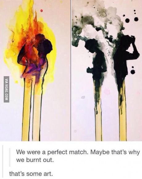 this is deep in 2018 stories photography art pinterest perfect we were a perfect match maybe that s why we burnt out this is deep