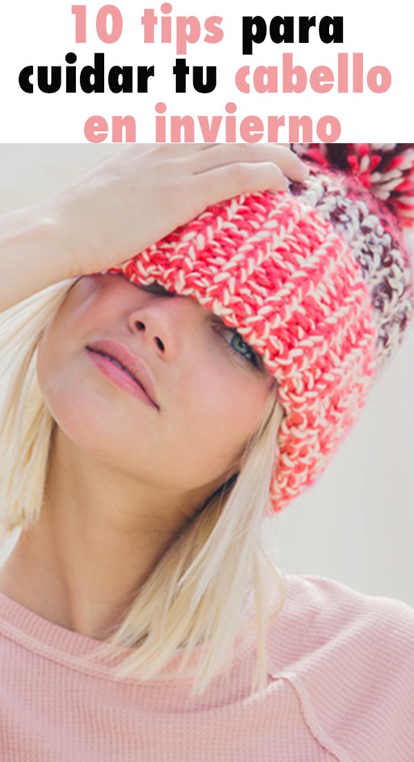 10 Tips Para Cuidar Tu Cabello En Invierno Mujer De 10 Guía Real Para La Mujer Actual Entérate Ya Cabello Trucos Para El Cabello Caida Cabello Remedios