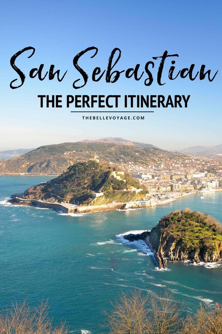San Sebastián Spain The Perfect Itinerary For First Timers Northern Spain Travel San Sebastian Spain Spain Travel Guide