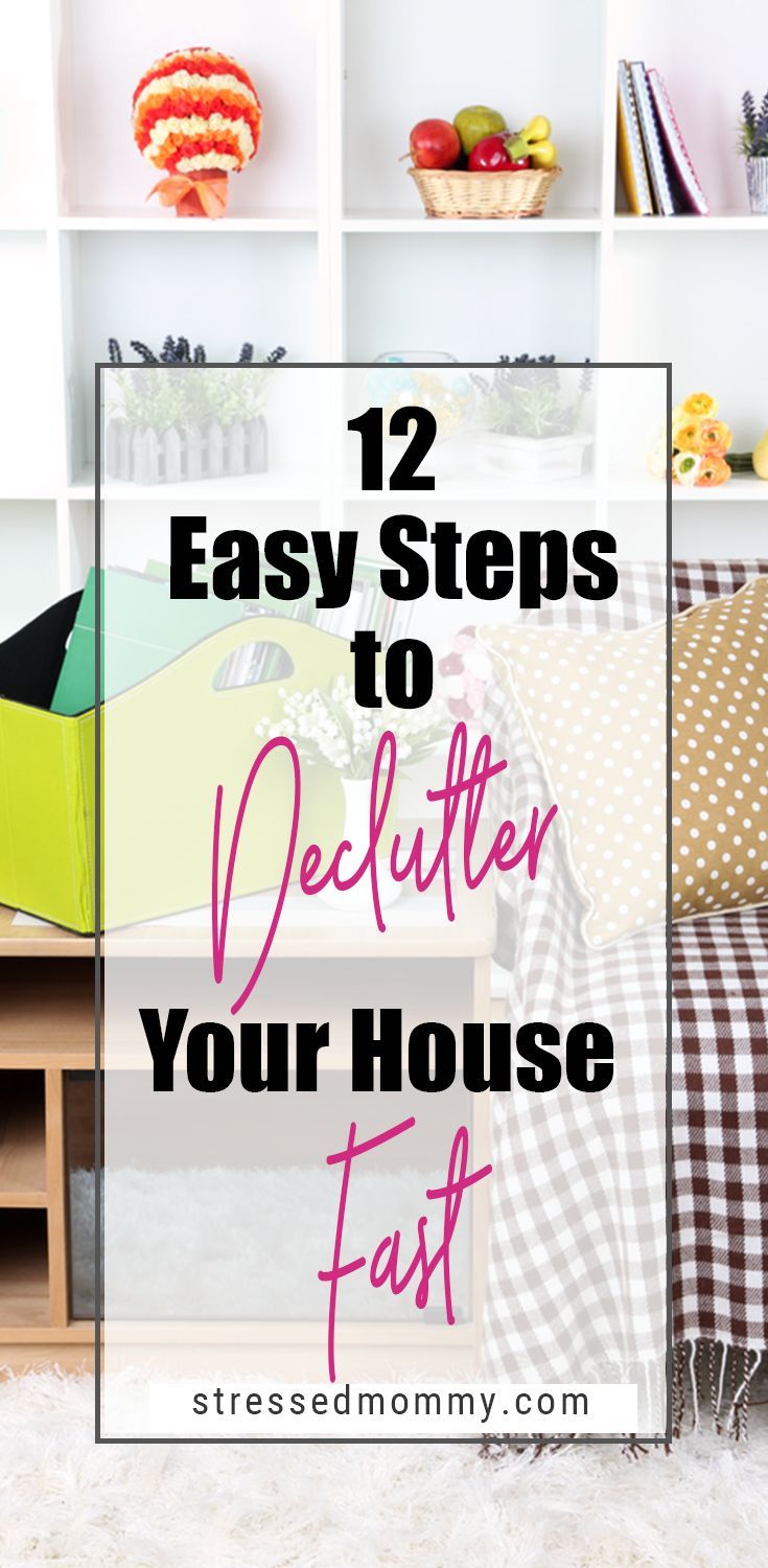 12 Easy Steps How To Declutter And Organize Your House Fast 12 Easy Steps How To Declutter And Organize Your House Fast Organizing