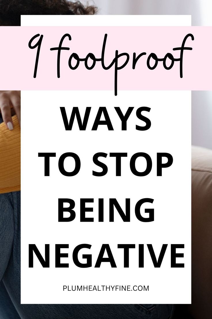 How To Stop Being A Negative Person 9 Solid Ways To Stop Being A Negative Person in 2024 | Negative person