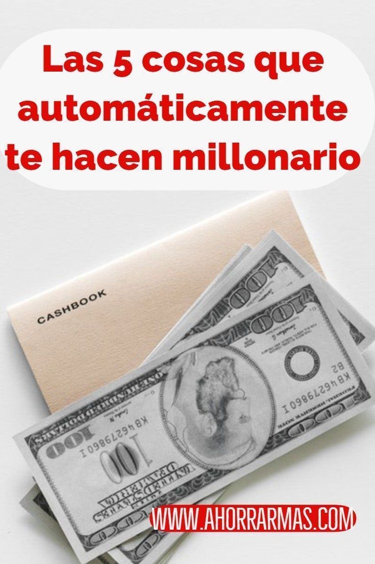 Las 5 Cosas Que Automáticamente Te Hacen Millonario In 2020 Money Saving Tips Love Book Quotes Online Training Business