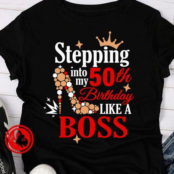 Stepping with my 50th birthday like a boss svg files ...