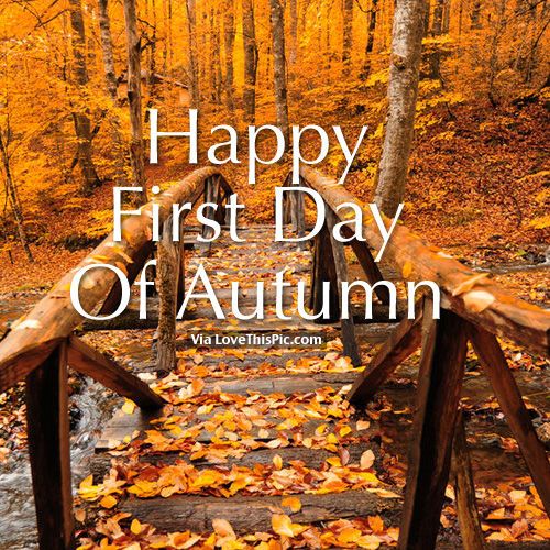 Happy First Day Of Autumn First day of autumn, Autumn quotes, Fall images