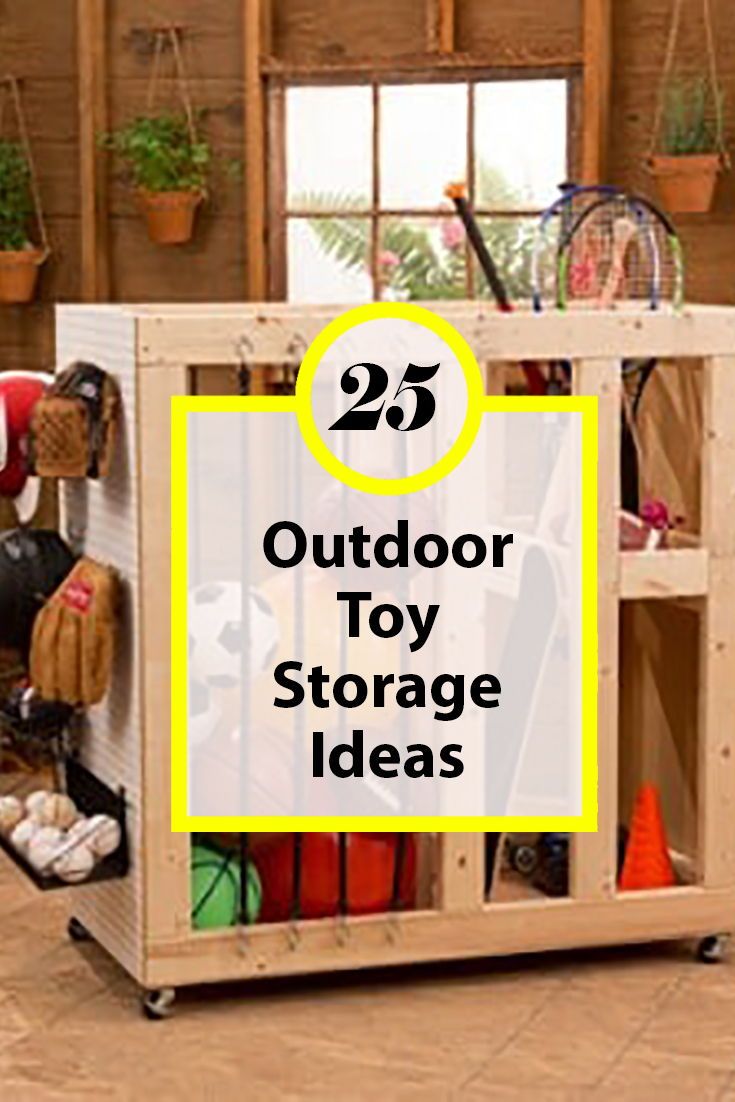 15 Organization Tricks And Tools Outdoor Toy Storage Outdoor Toy Storage Diy Outdoor Organization