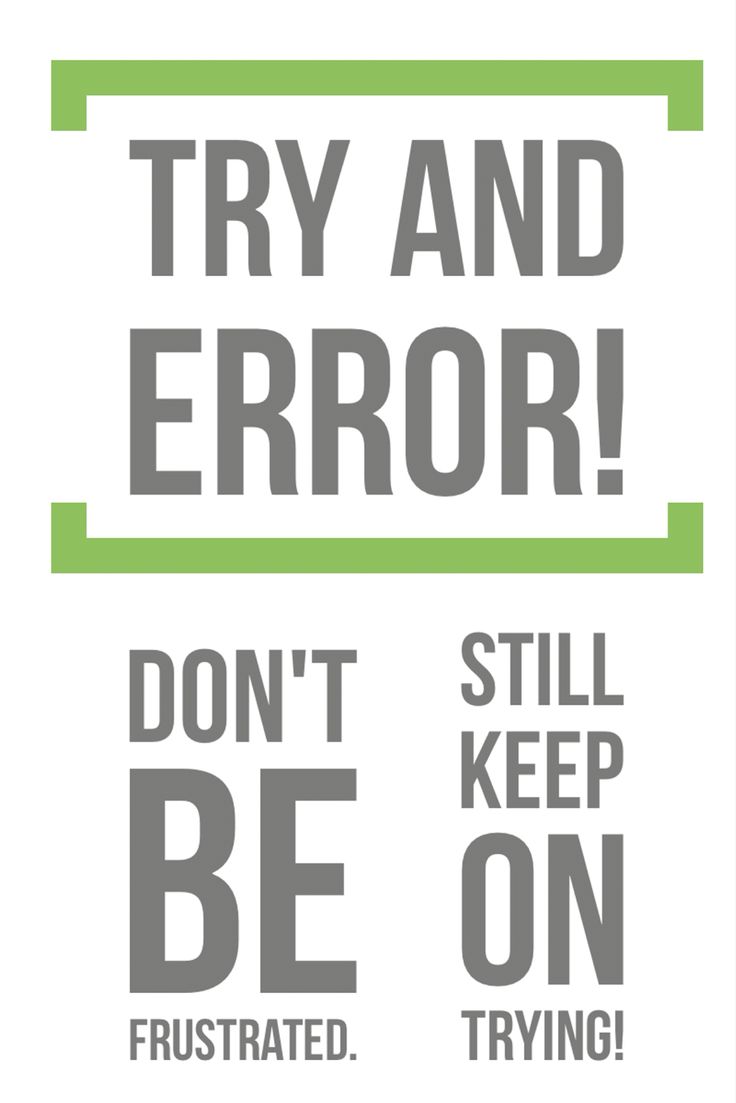 Try And Error Don t Be Frustrated Still Keep On Trying try-and-error-don-t-be-frustrated-still-keep-on-trying
