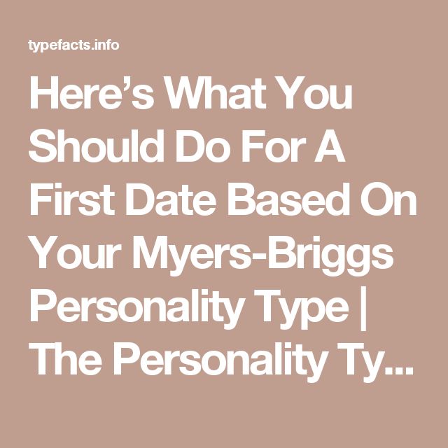 The Pros and Cons of Dating Each Myers-Briggs Personality Type