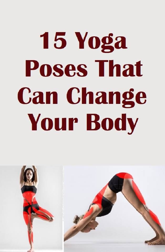 15 Yoga Poses That Can Change Your Body 15 Yoga Poses That Can Change Your Body