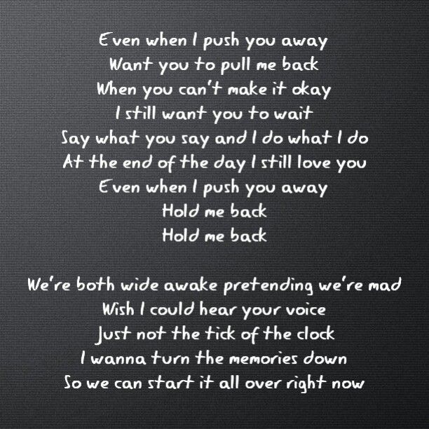 Pull me back.... | Soundtrack to my life, I still want you, I still