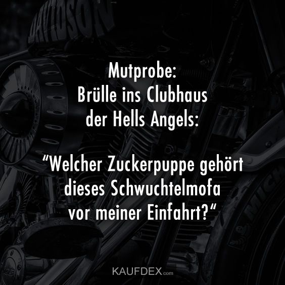 Mutprobe: Brülle ins Clubhaus der Hells Angels: Welcher