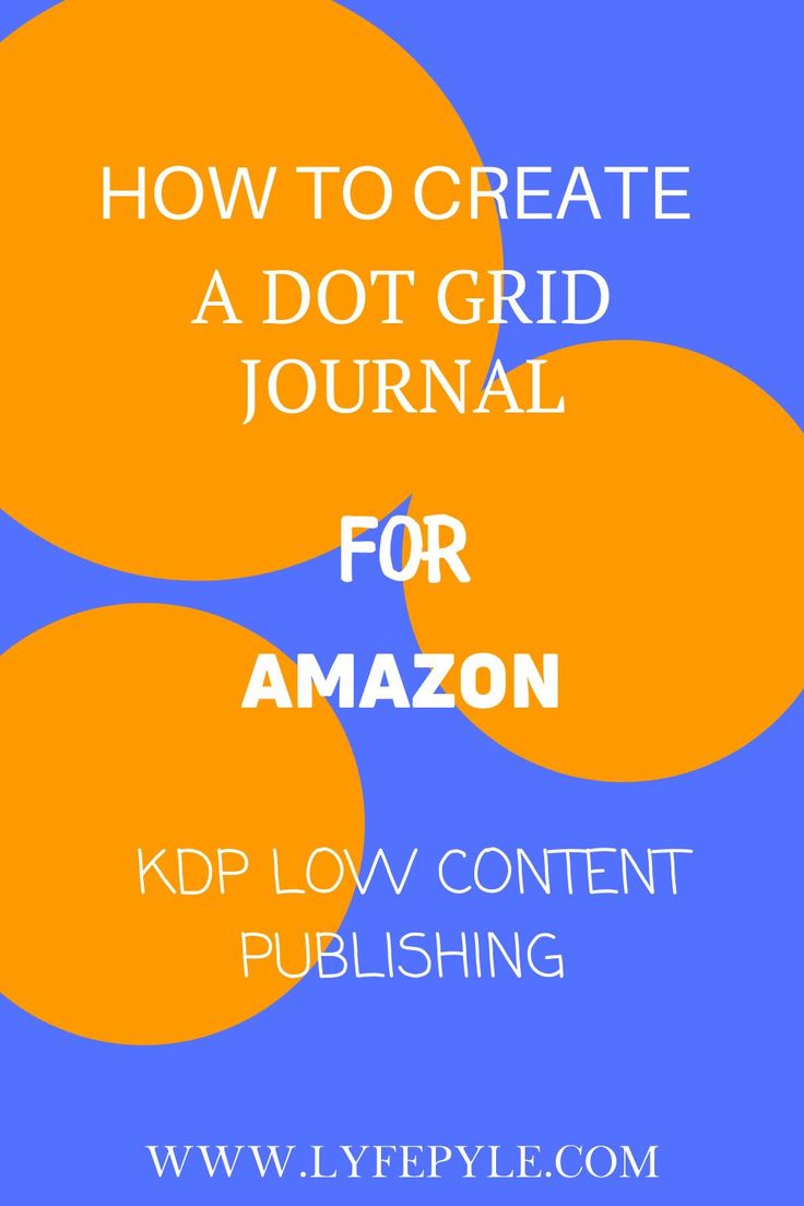 How to Create a Dot Grid Journal for Amazon KDP Low Content Publishing | Dot grid journal, Unique small business ideas, Motivational quotes for entrepreneurs