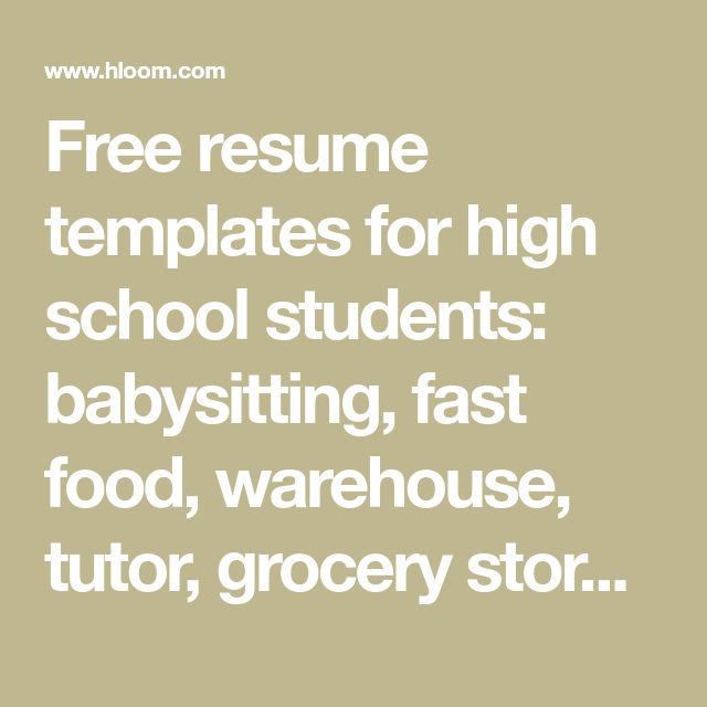 Free resume templates for high school students: babysitting, fast food, warehouse, tutor, grocery store, delivery, waitress, and more.
