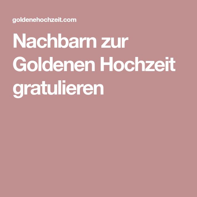 Nachbarn zur Goldenen Hochzeit gratulieren