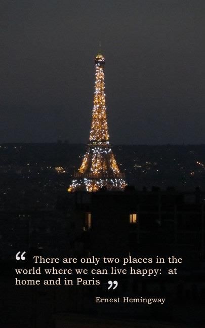 34 Best Paris Quotes French Translations Images On Pinterest There Are Only Two Places In The World We Can Live Hy At Home And Paris Ernest Hemingway I May Have To Test His Theory Someday