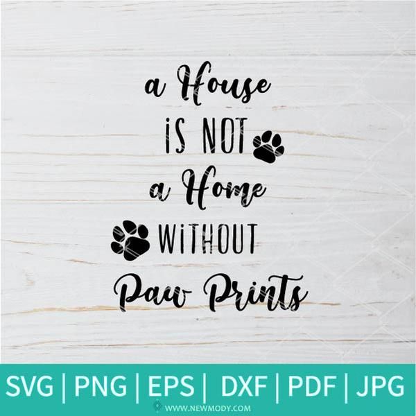 Download Paws Svg Cute Paws Svg A House Is Not A Home Without Paw Prints Svg Dxf Jpg Png Eps For Silhouette And Cricut Pawprint Quote And Sayings Collage Craft Supplies Tools
