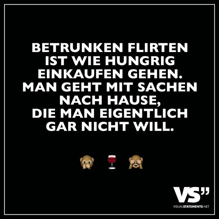 Spruch betrunken flirten