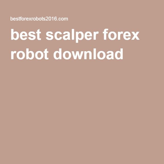 Best scalper forex robot download