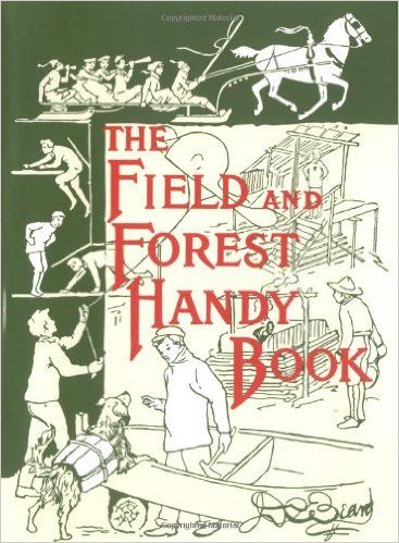 The Field And Forest Handy Book New Ideas For Out Of Doors Nonpareil