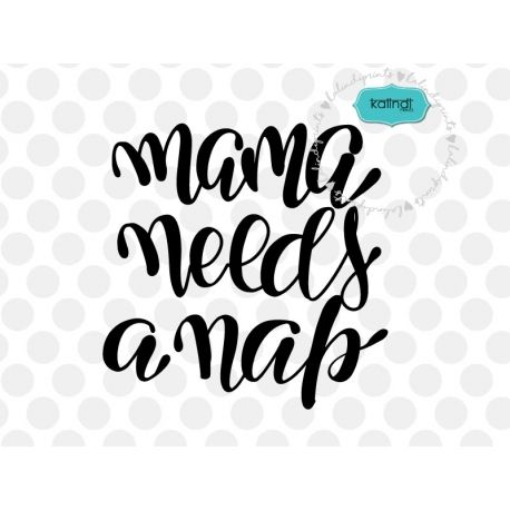 Download Mama needs a nap svg, hand-lettered SVG, mother SVG ...