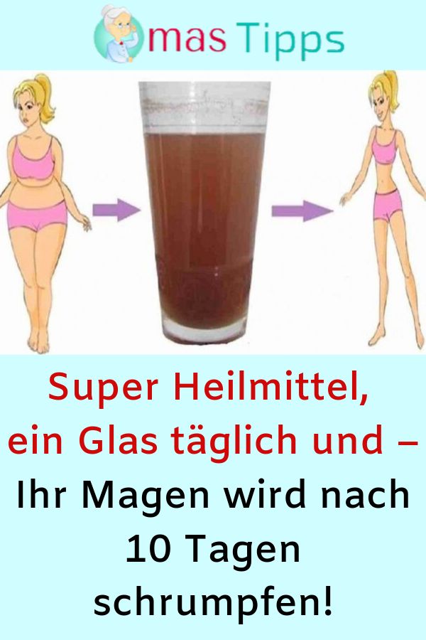 Super Heilmittel, ein Glas täglich und – Ihr Magen wird nach 10 Tagen schrump...