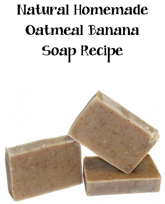 Natural Homemade Banana Oatmeal Soap Recipe