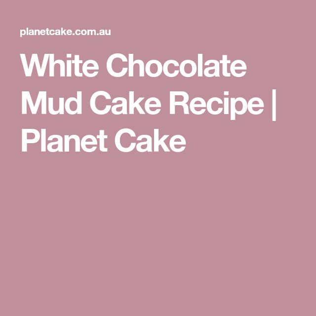 Planet Cake White Chocolate Mud Cake Planet Cake White Chocolate Mud Cake