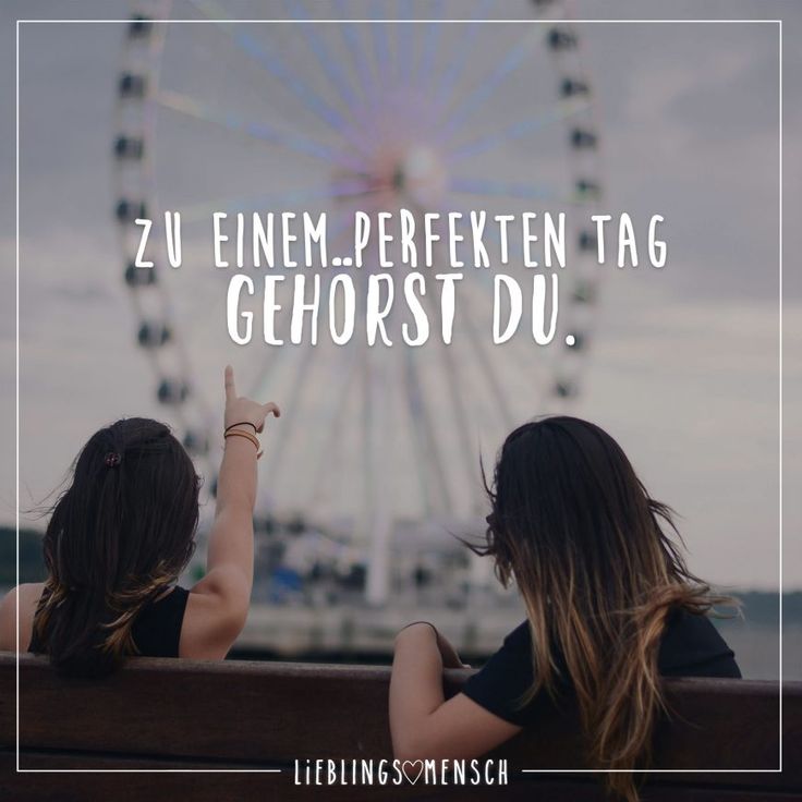 Zu einem perfekten Tag gehörst du Zu einem perfekten Tag gehörst du