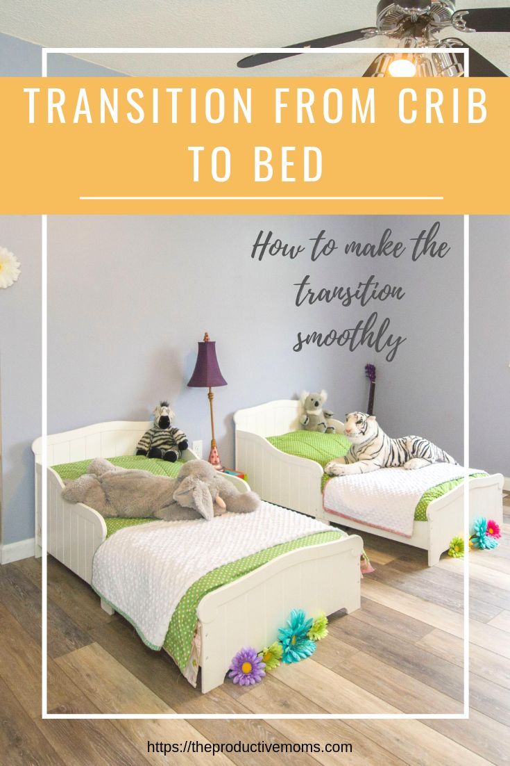 Is It Time To Transition Your Toddler From Crib To Bed Click Here To Find Some Tips To Make The Transition Painle Toddler Bed Transition Productive Moms Cribs