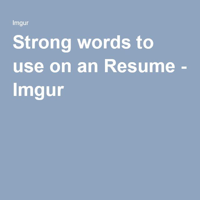 Strong words to use on an Resume Strong words - powerful words for resume Strong words to use on an Resume Strong words - powerful words for resume