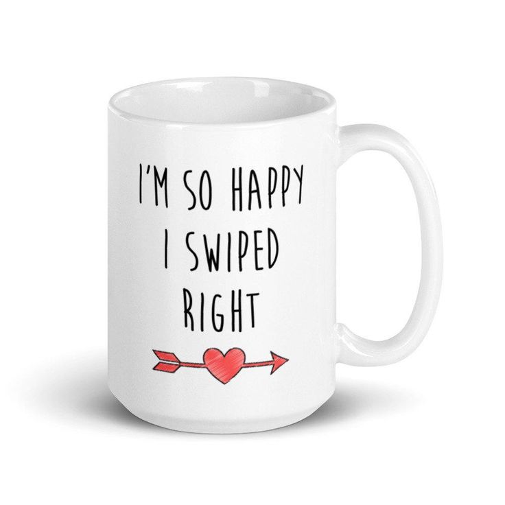 I'm so happy I swiped right mug funny valentines gift boyfriend or girlfriend I'm so happy I swiped right mug funny valentines gift boyfriend or girlfriend