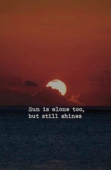 BEST QUOTES ABOUT LOVE Sun Is Alone Too But Still Shines QUOTES New Best Quotes BEST QUOTES ABOUT LOVE Sun Is Alone Too But Still Shines QUOTES New Best Quotes