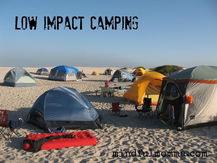 6 Tips For Low Impact Camping Camping Family Tent Camping California Beach Camping