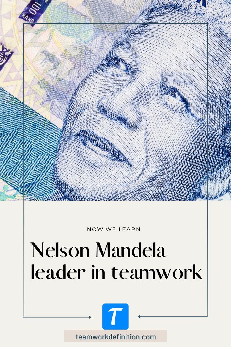 Nelson Mandela Leader In Teamwork Nelson Mandela Teamwork