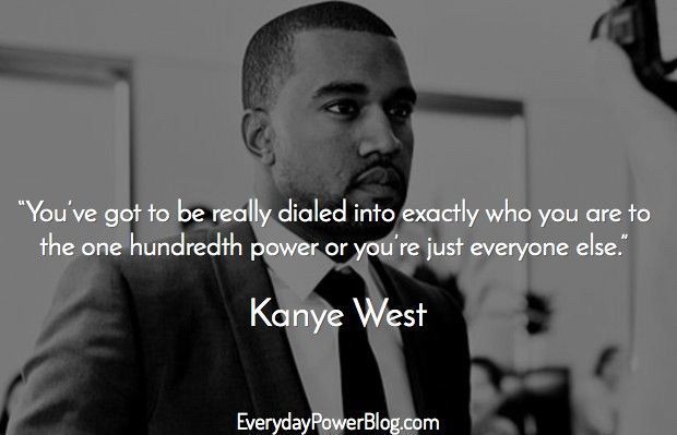 40 Kanye West Quotes On Life Love And Billionaire Status Kanye West Quotes Kanye West Motivational Picture Quotes