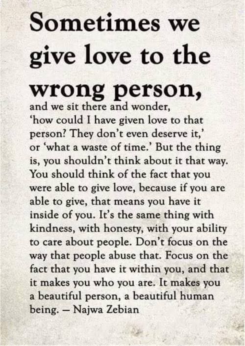 Sometimes We Give Love To The Wrong Person Najwa Zebian Quotes sometimes-we-give-love-to-the-wrong-person-najwa-zebian-quotes