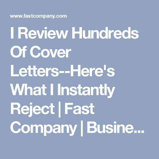 I Review Hundreds Of Cover Letters--Here's What I Instantly Reject | Fast Company | Business + Innovation